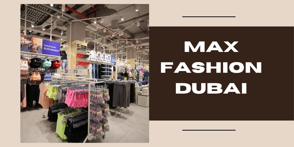 Max Fashion Dubai