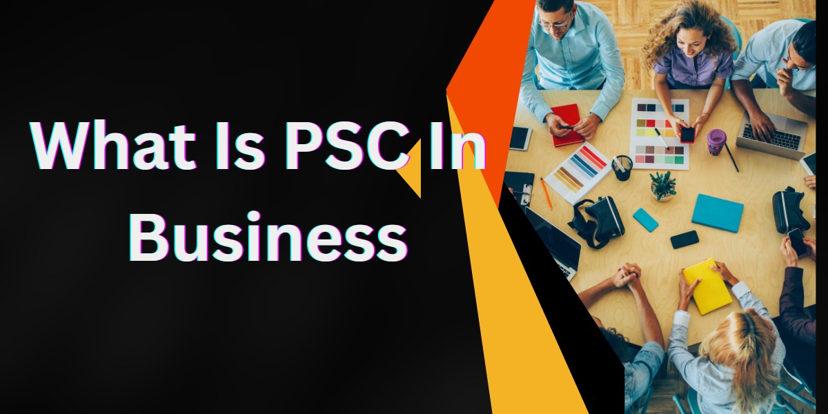 What Is PSC In Business