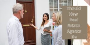 What Should New Real Estate Agents Do