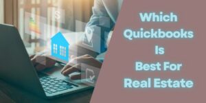 Which Quickbooks Is Best For Real Estate