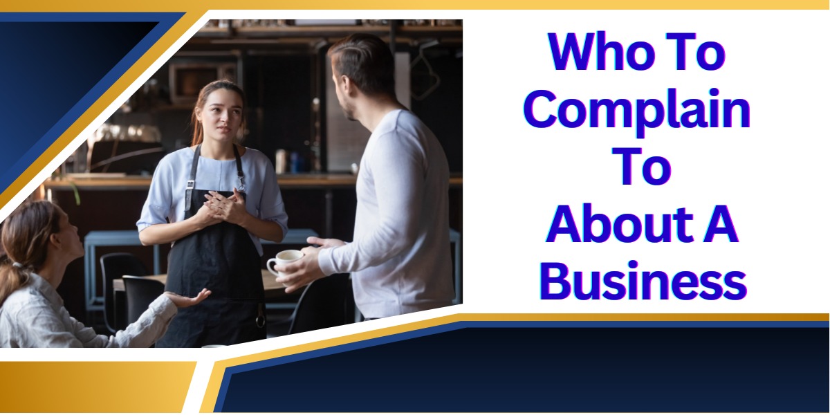 Who To Complain To About A Business