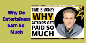 Why Do Entertainers Earn So Much
