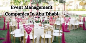 Event Management Companies In Abu Dhabi