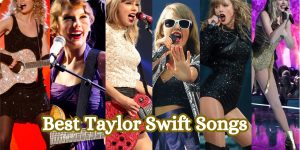 Best Taylor Swift Songs