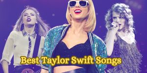 Best Taylor Swift Songs