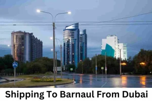 Shipping To Barnaul From Dubai