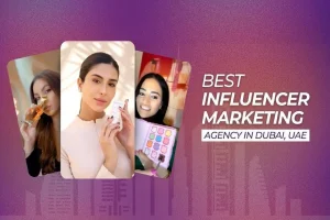 Best Influencer Marketing Agency in Dubai