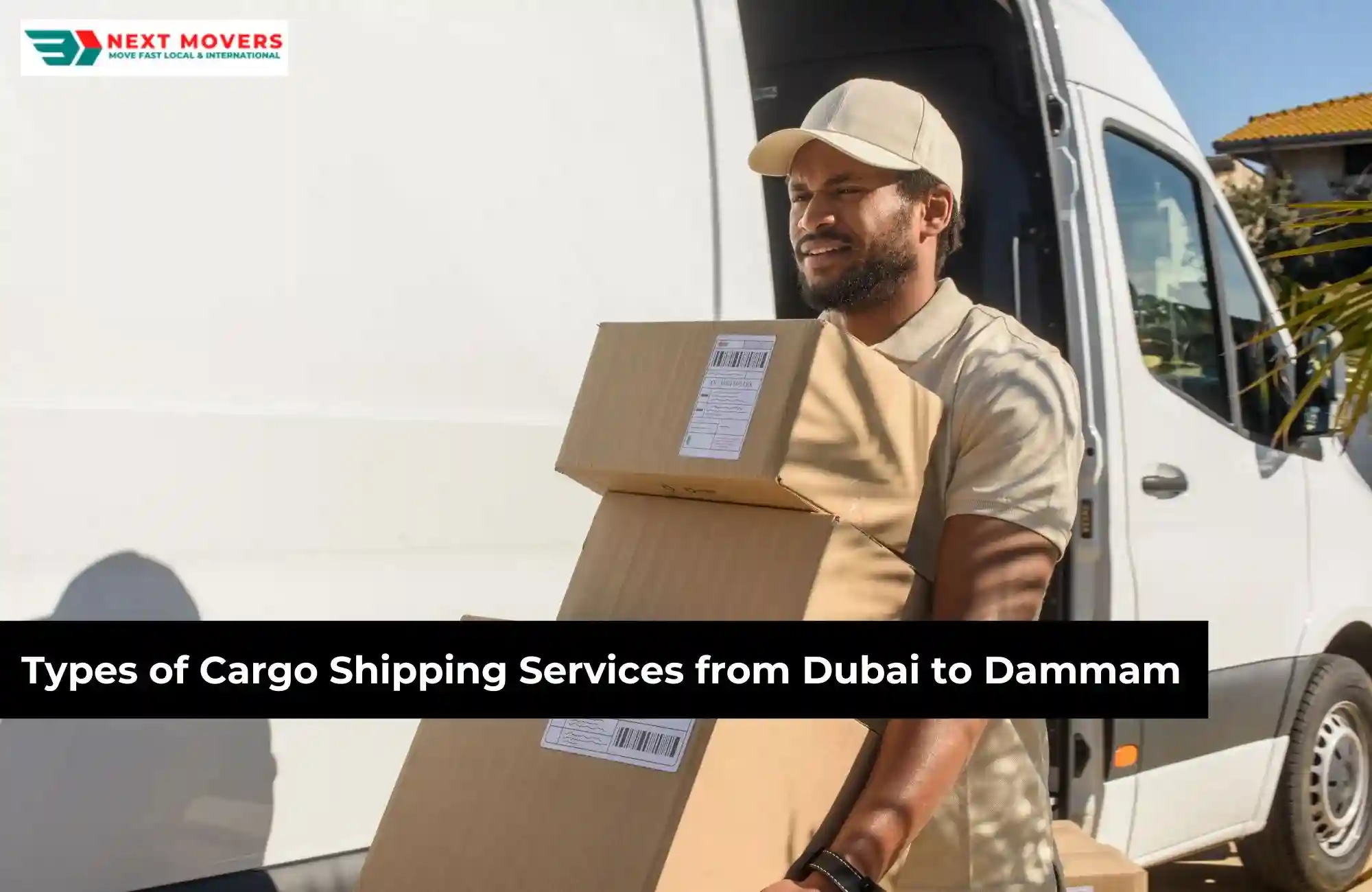 Types of Cargo Shipping Services from Dubai to Dammam