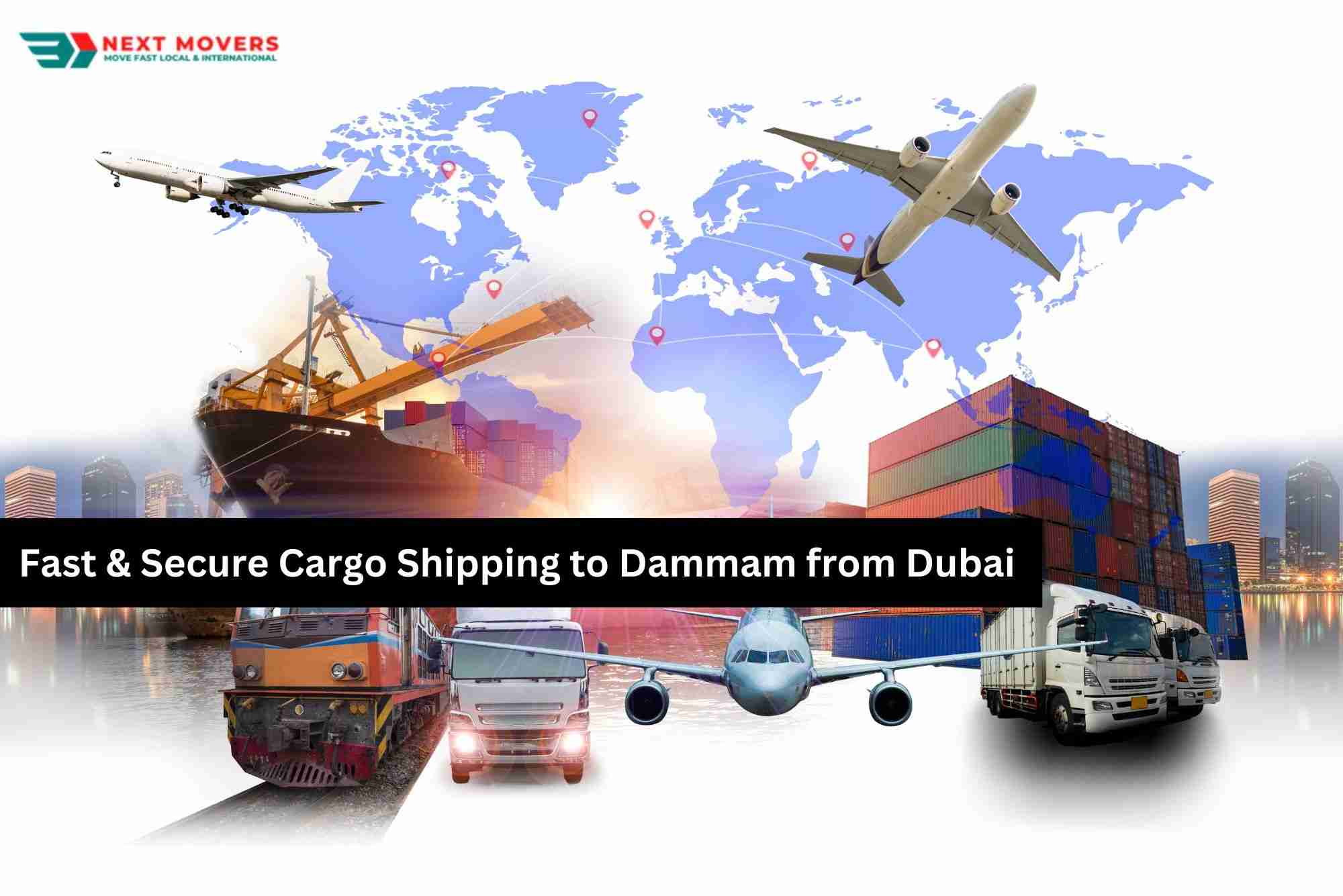 Fast & Secure Cargo Shipping to Dammam from Dubai | Next Movers