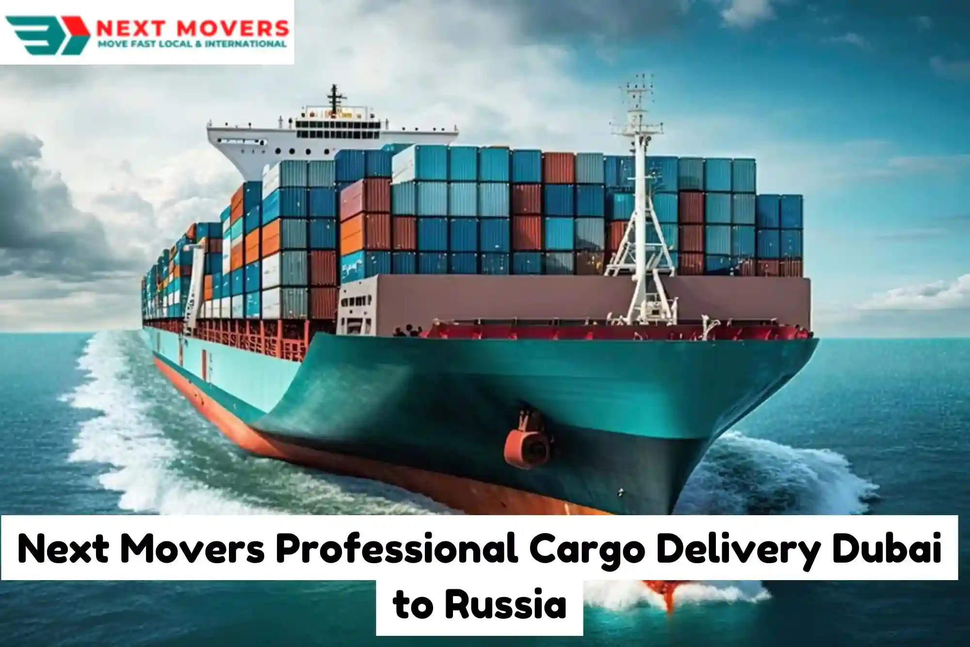 Next Movers Professional Cargo Delivery Dubai to Russia