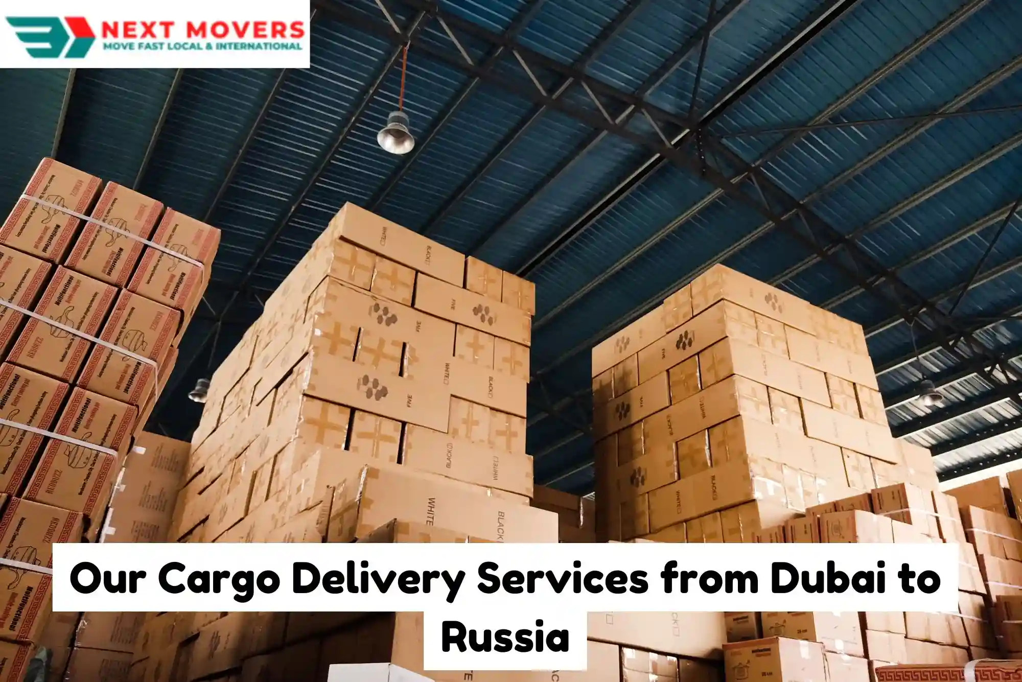 Our Cargo Delivery Services from Dubai to Russia