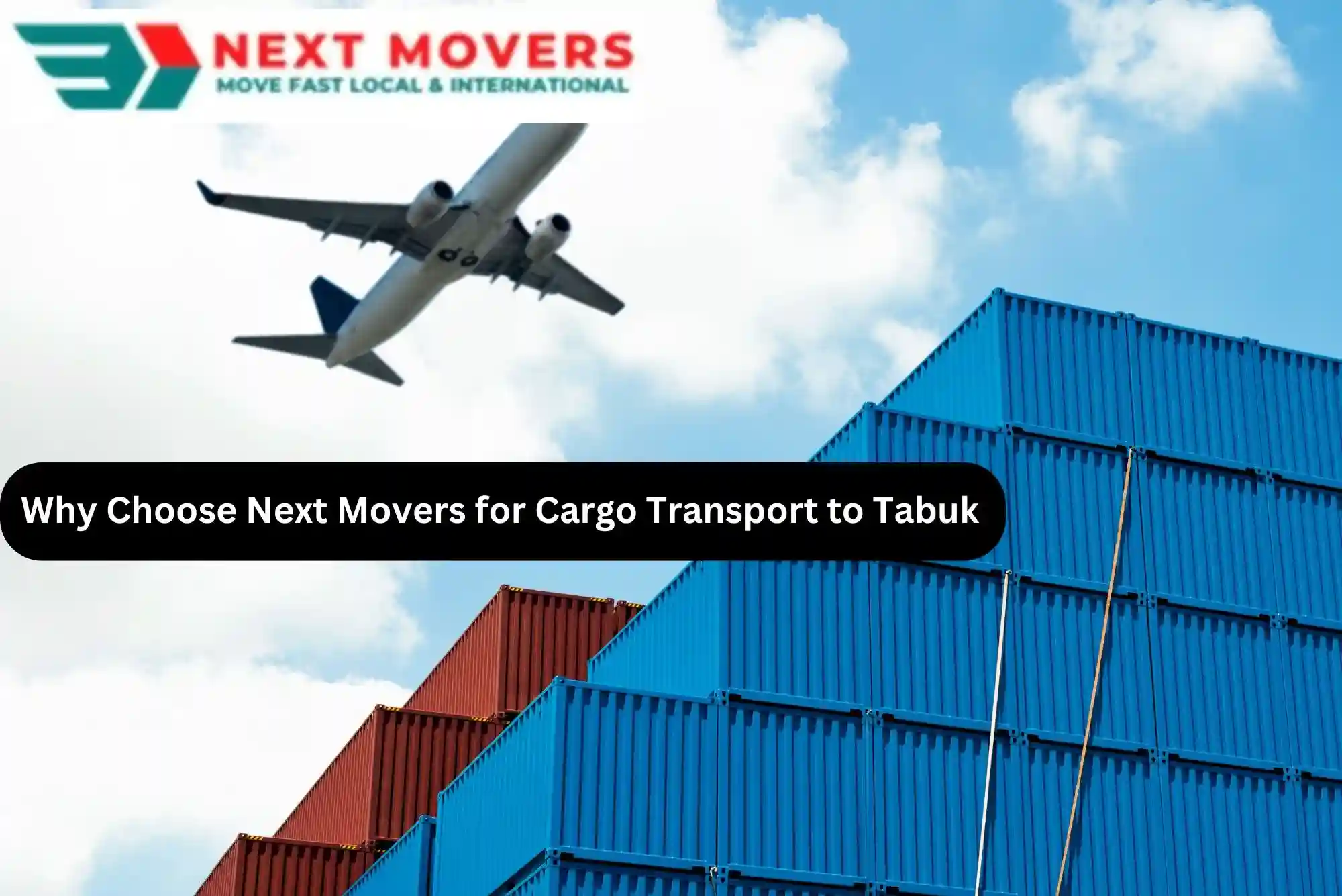 Why Choose Next Movers for Cargo Transport to Tabuk