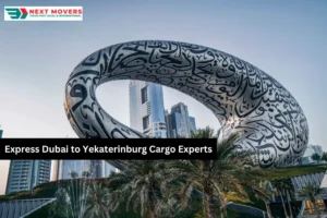 Express Dubai to Yekaterinburg Cargo Experts | Next Movers