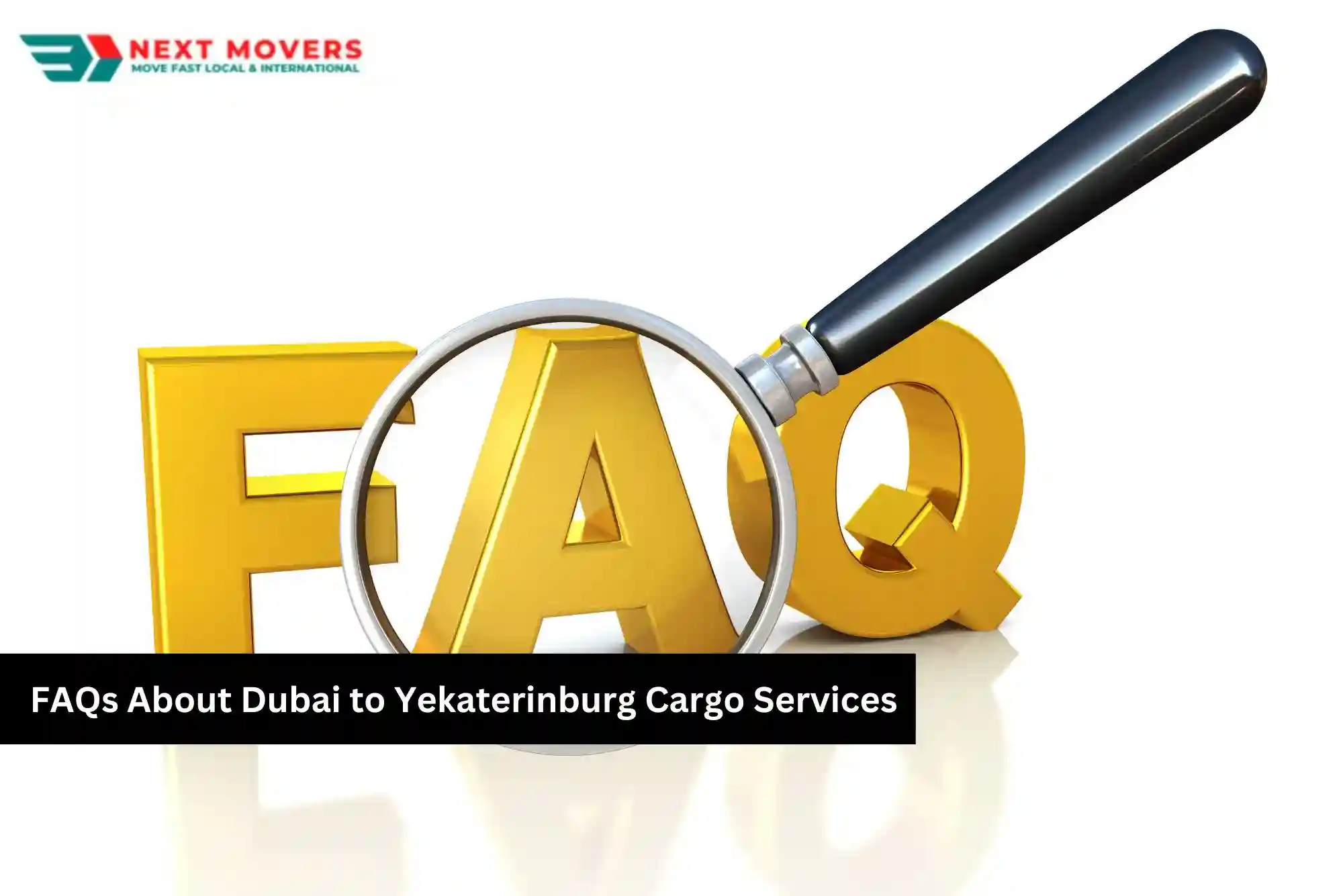 FAQs About Dubai to Yekaterinburg Cargo Services