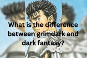 Explore the differences between grimdark and dark fantasy, including examples like Berserk by Kentaro Miura, in this in-depth, SEO-optimized guide.