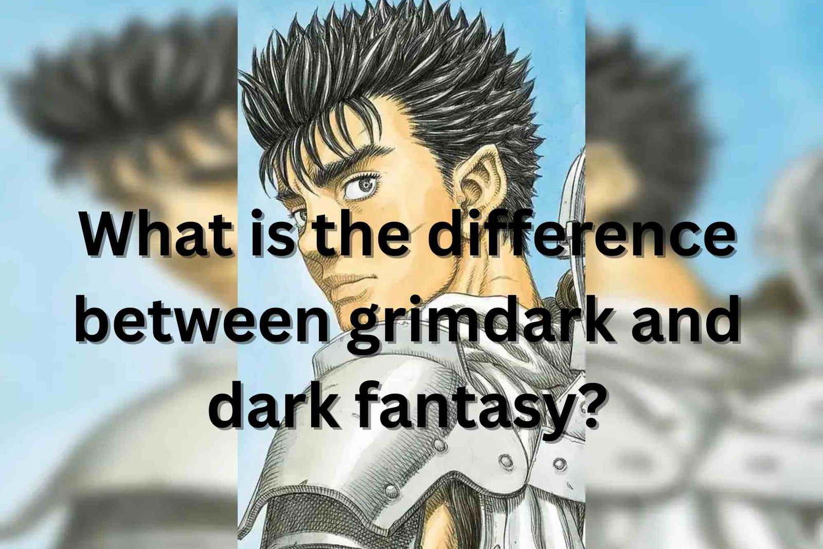 Explore the differences between grimdark and dark fantasy, including examples like Berserk by Kentaro Miura, in this in-depth, SEO-optimized guide.